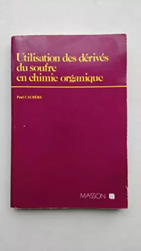 Couverture du produit · Utilisation des derives du soufre en chimie organique