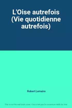 Couverture du produit · L'Oise autrefois (Vie quotidienne autrefois)