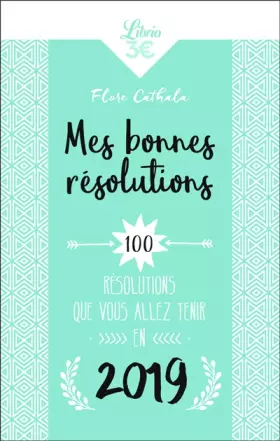 Couverture du produit · Mes bonnes résolutions: 100 résolutions que vous allez tenir en 2019