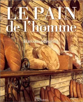 Couverture du produit · Le PAIN de l'Homme - Bernard Dupaigne - éditions de La Martinière