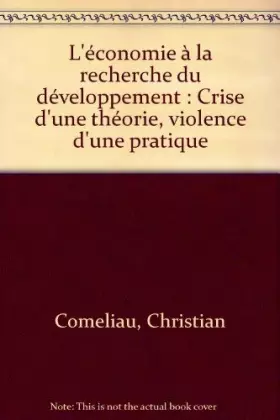 Couverture du produit · L'économie à la recherche du développement : Crise d'une théorie, violence d'une pratique