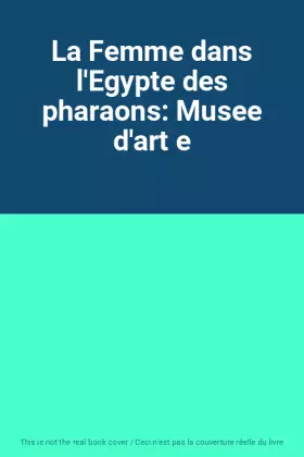 Couverture du produit · La Femme dans l'Egypte des pharaons: Musee d'art e