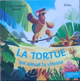 Couverture du produit · Schmitt / La tortue qui aimait la vitesse. / Schiilia