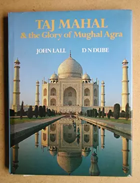 Couverture du produit · TAJ MAHAL & THE GLORY OF THE MUGHAL AGRA.