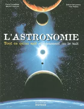 Couverture du produit · L'Astronomie : Tout ce qu'on sait et comment on le sait