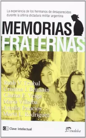 Couverture du produit · Memorias Fraternas: La experiencia de los hermanos de los desaparecidos en la úl (EUDEBA)
