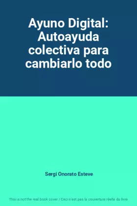 Couverture du produit · Ayuno Digital: Autoayuda colectiva para cambiarlo todo