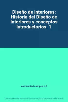 Couverture du produit · Diseño de interiores: Historia del Diseño de Interiores y conceptos introductorios: 1