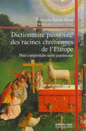 Couverture du produit · Dictionnaire passionné des racines chrétiennes de l'Europe : Pour comprendre notre patrimoine