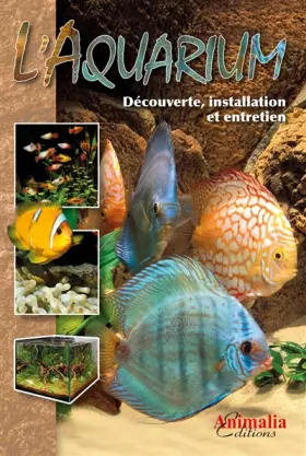 Couverture du produit · L'Aquarium : Découverte, installation et entretien