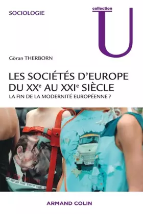Couverture du produit · Les sociétés d'Europe du XXe au XXIe siècle - La fin de la modernité européenne ?: La fin de la modernité européenne ?