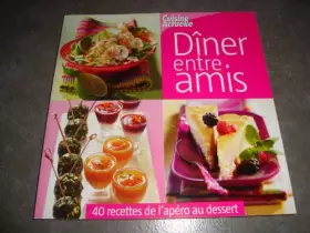 Couverture du produit · Dîner entre amis : 40 recettes de l'apéro au dessert