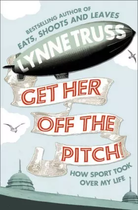 Couverture du produit · Get Her Off the Pitch!: How Sport Took Over My Life