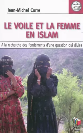 Couverture du produit · Le voile et la femme en Islam : A la recherche des fondements d'une question qui divise