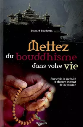 Couverture du produit · Mettez du bouddhisme dans votre vie : Acquérir la sérénité à chaque instant de la journée