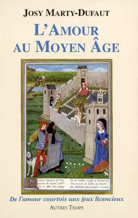 Couverture du produit · L'amour au Moyen Age : De l'amour courtois aux jeux licencieux