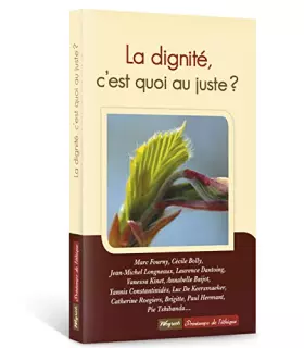 Couverture du produit · Dignite, c'est quoi au juste? (la)