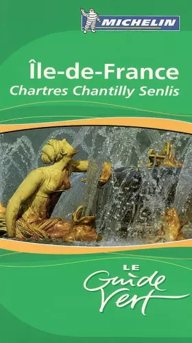 Couverture du produit · Ile-de-France : Chartres Chantilly Senlis