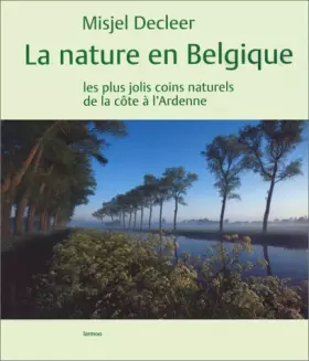 Couverture du produit · La nature en Belgique: De la Côte aux Ardennes, les plus beaux sites naturels