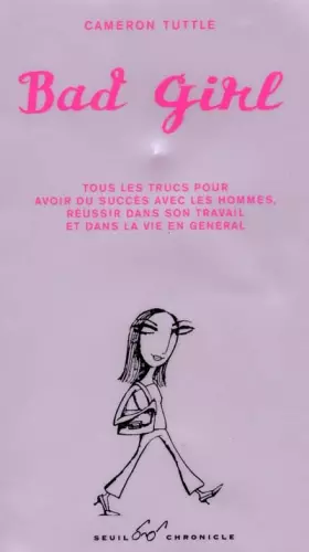Couverture du produit · Bad girl : Tous les trucs pour avoir du succès avec les hommes, réussir dans son travail et dans la vie en général