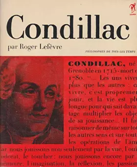 Couverture du produit · Condillac : Ou la Joie de vivre, présentation, choix de textes de Condillac, bibliographie, par Roger Lefèvre