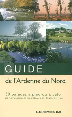 Couverture du produit · Guide de l'Ardenne du Nord: 30 Balades à pied ou à vélo de Remouchamps au plateau des Hautes-Fagnes