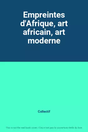 Couverture du produit · Empreintes d'Afrique, art africain, art moderne