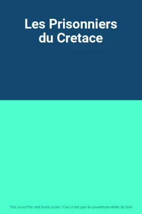 Couverture du produit · Les Prisonniers du Cretace