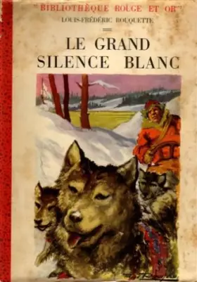 Couverture du produit · Le grand silence blanc : Collection : rouge & or : Jaquette illustrée éditeur : Cartonnée & illustrée
