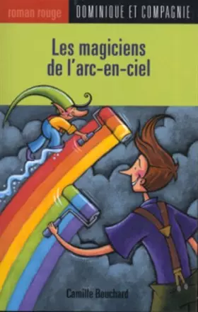 Couverture du produit · Les magiciens de l'arc-en-ciel