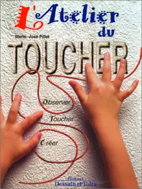 Couverture du produit · L'atelier du toucher : Observer, toucher, créer
