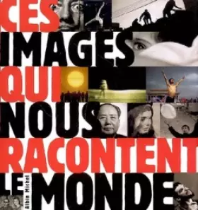 Couverture du produit · Ces images qui nous racontent le monde