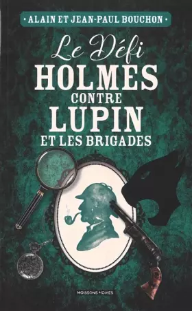 Couverture du produit · Le défi Holmes contre Lupin et les brigades