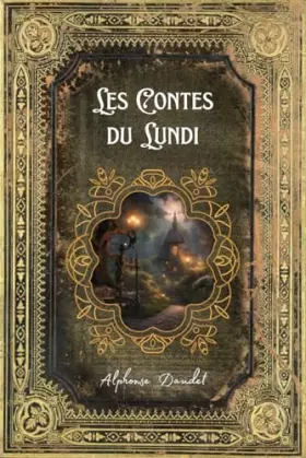 Couverture du produit · Les Contes du Lundi: Texte Original et intégral - Annotée d'une biographie
