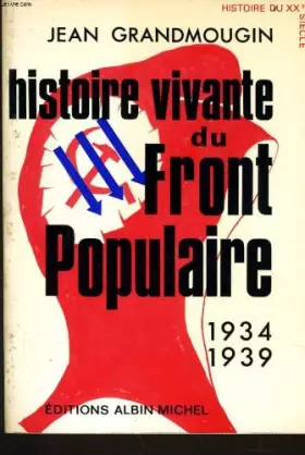 Couverture du produit · Histoire vivante du Front populaire. 1934 - 1939.