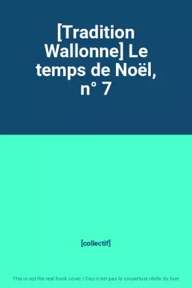 Couverture du produit · [Tradition Wallonne] Le temps de Noël, n° 7