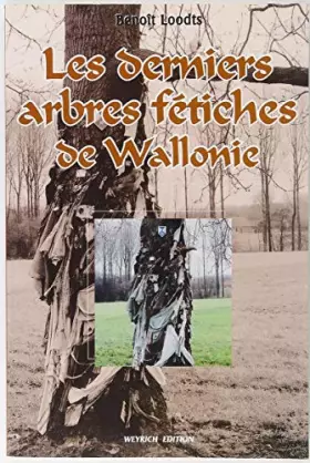 Couverture du produit · Les derniers arbres fetiches de wallonie