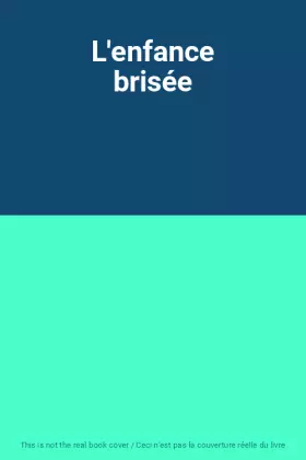 Couverture du produit · L'enfance brisée