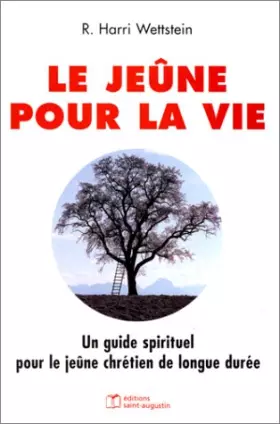 Couverture du produit · Le jeûne pour la vie : Un guide spirituel pour le jeûne chrétien de longue durée