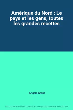 Couverture du produit · Amérique du Nord : Le pays et les gens, toutes les grandes recettes
