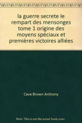 Couverture du produit · la guerre secrete le rempart des mensonges tome 1 origine des moyens spéciaux et premières victoires alliées