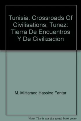 Couverture du produit · Tunisia Crossroads of Civilisations. Tunez Tierra De Encuentros y De Civilizacion