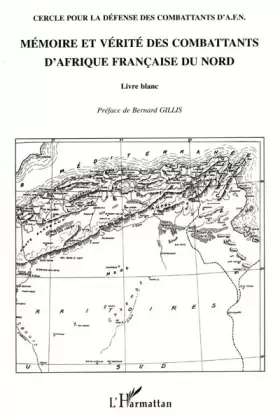 Couverture du produit · Mémoire et verite des combattants d'afrique française du nord. livre blanc