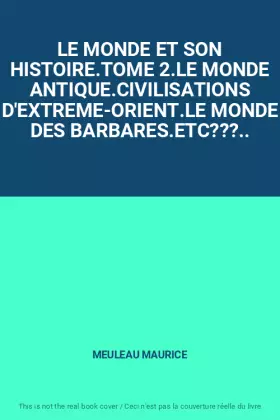 Couverture du produit · LE MONDE ET SON HISTOIRE.TOME 2.LE MONDE ANTIQUE.CIVILISATIONS D'EXTREME-ORIENT.LE MONDE DES BARBARES.ETC???..