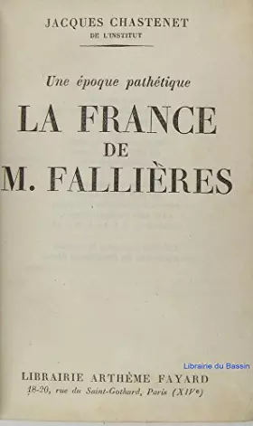 Couverture du produit · UNE EPOQUE PATHETIQUE. LA FRANCE DE M. FALLIERES.