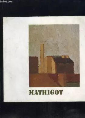 Couverture du produit · GALERIE WEILLER. MATHIGOT PEINTURES DE 1961 A 1973.