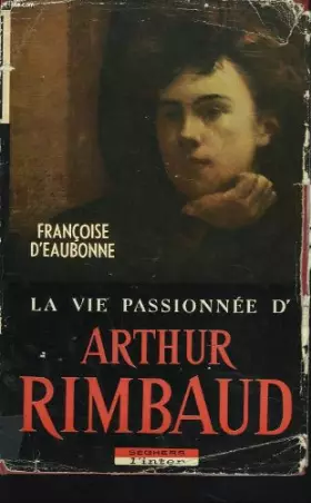 Couverture du produit · La vie passionne d'arthur rimbaud