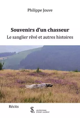 Couverture du produit · Souvenirs d'un chasseur: Le sanglier rêvé et autres histoires