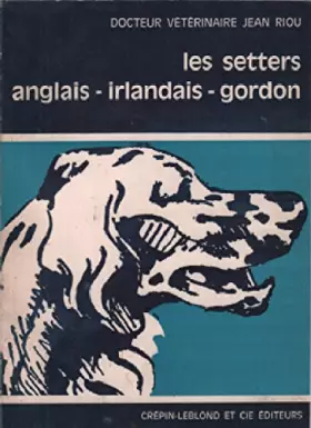 Couverture du produit · Les setters Anglais-Irlandais-Gordon