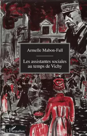Couverture du produit · Les assistantes sociales au temps de Vichy: Du silence à l'oubli